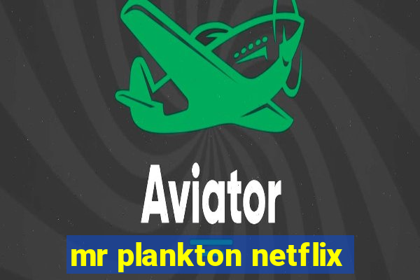 mr plankton netflix